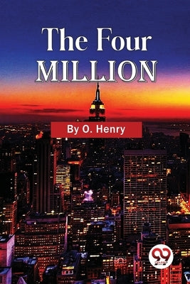 The Four Million by Henry, O.