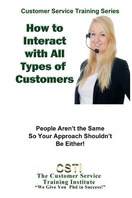 How to Interact with Any Kind of Customer: Learn to Diversify Your Approach to Customer Service by Training Institute, Customer Service