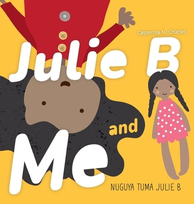 Julie B and Me Nuguya tuma Julie B: Bilingual Children's Book - English Garifuna by Charles, Calpernia N.