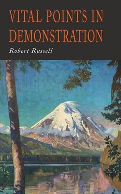Vital Points in Demonstration: You Can Get What You Want If You Return Home by Russell, Robert A.