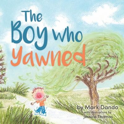 The Boy Who Yawned by Dando, Mark