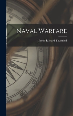 Naval Warfare by Richard, Thursfield James