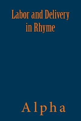 Labor and Delivery in Rhyme by Alpha