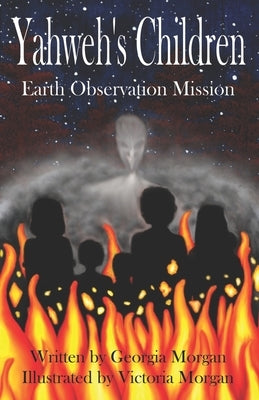 Yahweh's Children: The Earth Observation Mission by Morgan, Victoria