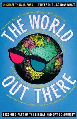 The World Out There: Becoming Part of the Lesbian and Gay Community by Ford, Michael Thomas