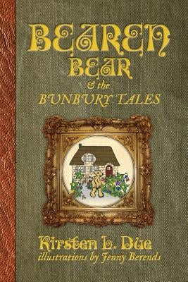 Bearen Bear and the Bunbury Tales by Due, Kirsten L.