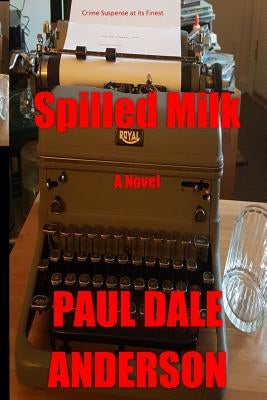 Spilled Milk by Anderson, Paul Dale