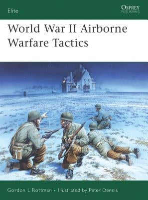 World War II Airborne Warfare Tactics by Rottman, Gordon L.