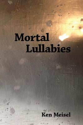 Mortal Lullabies by Kistner, Diane