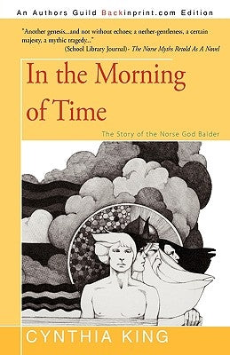 In the Morning of Time: The Story of the Norse God Balder by Cynthia King, King