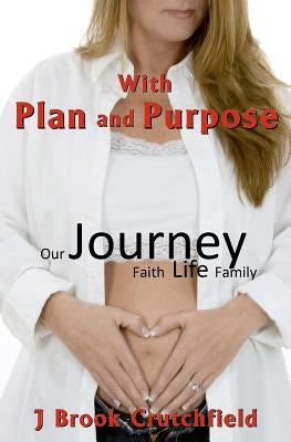 With Plan and Purpose by Crutchfield, J. Brook