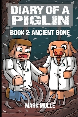 Diary of a Piglin Book 2: Ancient Bone by Mulle, Mark
