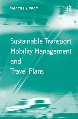 Sustainable Transport, Mobility Management and Travel Plans by Enoch, Marcus