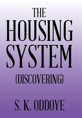 The Housing System: (Discovering) by Oddoye, S. K.