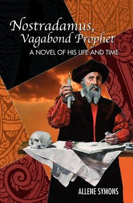 Nostradamus, Vagabond Prophet by Symons, Allene