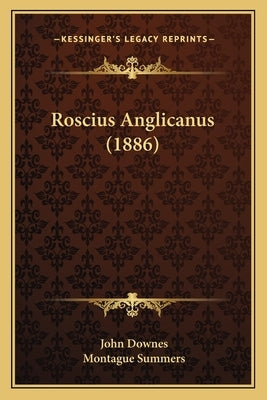 Roscius Anglicanus (1886) by Downes, John