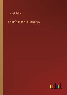 China's Place in Philology by Edkins, Joseph
