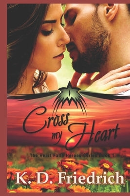 Cross My Heart by Friedrich, K. D.