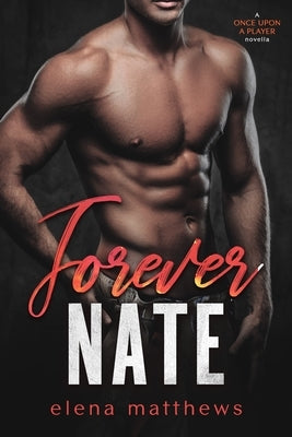Forever Nate by Matthews, Elena
