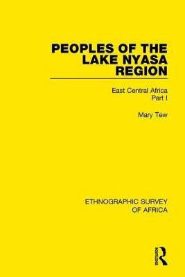 Peoples of the Lake Nyasa Region: East Central Africa Part I by Tew, Mary