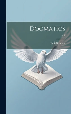 Dogmatics; v.1 by Brunner, Emil