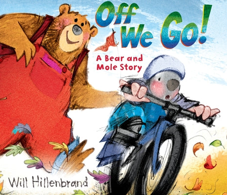 Off We Go!: A Bear and Mole Story by Hillenbrand, Will