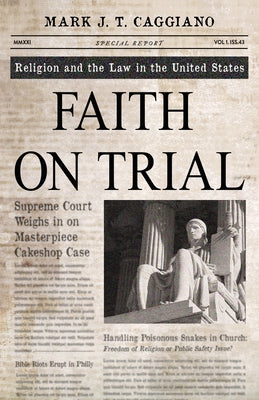 Faith on Trial: Religion and the Law in the United States by Caggiano, Mark J. T.