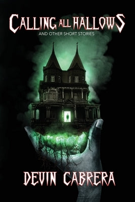 Calling All Hollows: And Other Short Stories by Cabrera, Devin