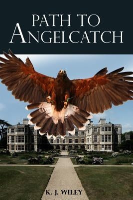 Path to Angelcatch by Wiley, K. J.