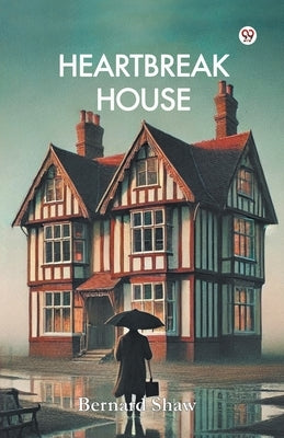 Heartbreak House by Shaw, Bernard