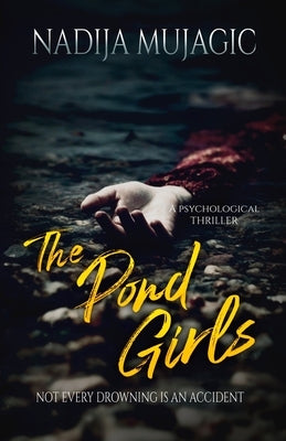 The Pond Girls: A Psychological Thriller by Mujagic, Nadija