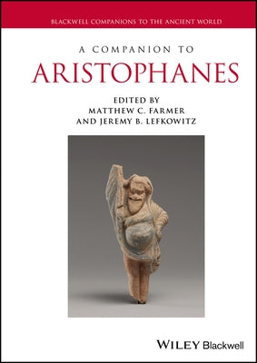 A Companion to Aristophanes by Farmer, Matthew C.