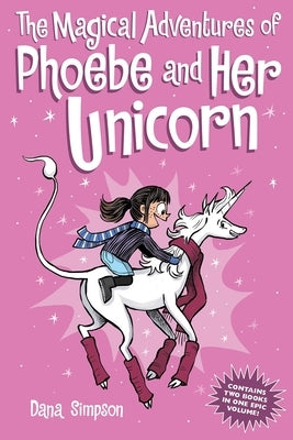 The Magical Adventures of Phoebe and Her Unicorn: Two Books in One by Simpson, Dana
