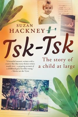 Tsk-Tsk: The Story of a child at large by Hackney, Suzan