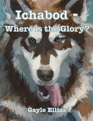 Ichabod - Where is the Glory? by Ellias, Gayle
