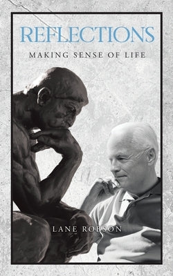 Reflections: Making Sense of Life by Robson, Lane