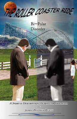 The Roller Coaster Ride: Bipolar Disorder by Rench, Janice Bingham