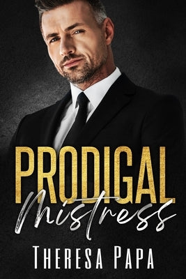 Prodigal Mistress: A Second Chance Age Gap Romance by Papa, Theresa