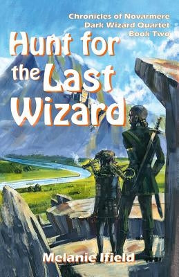 Hunt for the Last Wizard: Fantasy Series by Ifield, Melanie