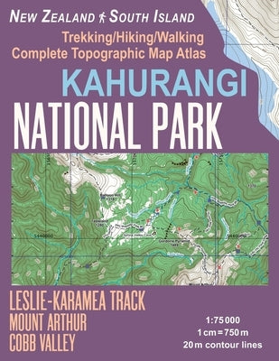 Kahurangi National Park Trekking/Hiking/Walking Complete Topographic Map Atlas Leslie-Karamea Track Mount Arthur New Zealand South Island 1: 75000: Gr by Mazitto, Sergio