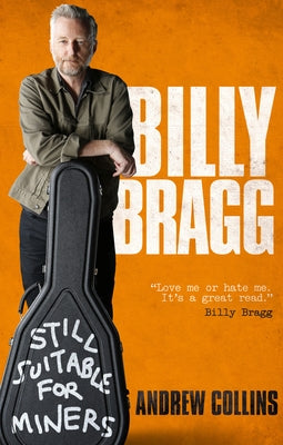 Billy Bragg: Still Suitable for Miners by Collins, Andrew