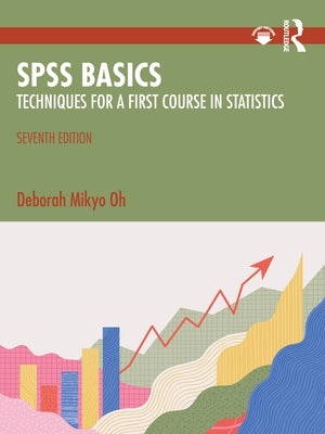 SPSS Basics: Techniques for a First Course in Statistics by Oh, Deborah Mikyo