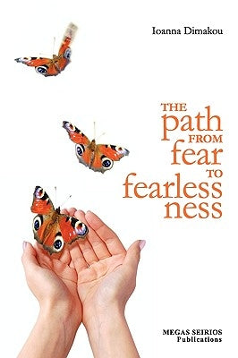 The Path from Fear to Fearlessness by Dimakou, Ioanna