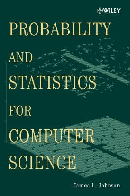 Probability and Statistics for Computer Science by Johnson, James L.