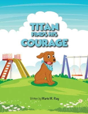 Titan Finds His Courage by Ray, Mario