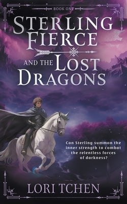 Sterling Fierce and the Lost Dragons: A YA Coming-of-Age Fantasy Series by Tchen, Lori