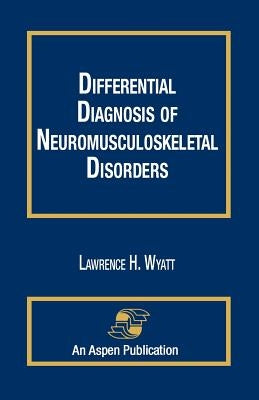 Differential Diagnosis Neuromuskelt Disorders by Wyatt, Lawrence