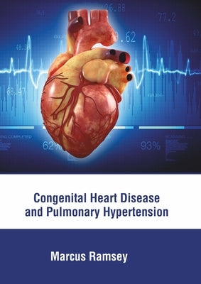 Congenital Heart Disease and Pulmonary Hypertension by Ramsey, Marcus