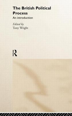 The British Political Process: An Introduction by Wright, Tony