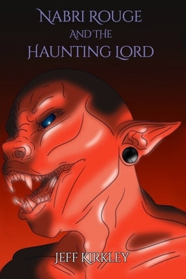 Nabri Rouge and the Haunting Lord by Kirkley, Jeff